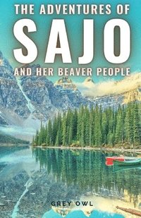 bokomslag The adventures of Sajo and her beaver people