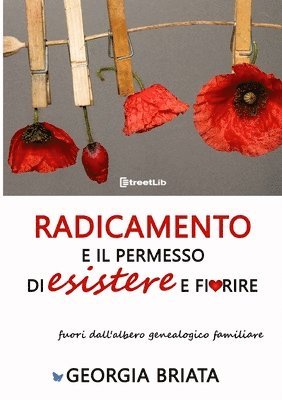 bokomslag Radicamento e il permesso di esistere e fiorire - fuori dall'albero genealogico familiare