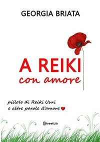 bokomslag Reiki con amore - Pillole di Reiki Usui e altre parole d'amore