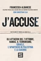 bokomslag J'accuse. Gli attacchi del 7 ottobre, Hamas, il terrorismo, Israele, l'apartheid in Palestina e la guerra