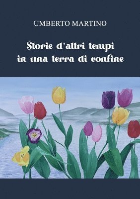 Storie d'altri tempi in una terra di confine 1