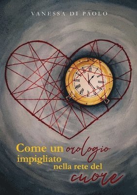 bokomslag Come un orologio impigliato nella rete del cuore