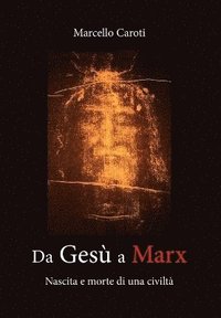 bokomslag Da Ges a Marx - Nascita e morte di una civilt
