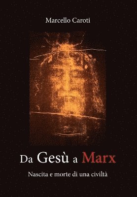 bokomslag Da Ges a Marx - Nascita e morte di una civilt