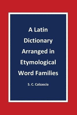 bokomslag A Latin Dictionary Arranged in Etymological Word Families