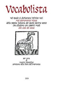 bokomslag Vocabolista nel quale si dichiarano infinite voci mai pienamente intese della poesia italiana del secolo decimo sesto che alludono con coperti modi alle cose del sesso