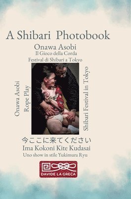 Davide La Greca - Onawa Asobi - Il Gioco della Corda - Fotografie di Shibari, Inbunden