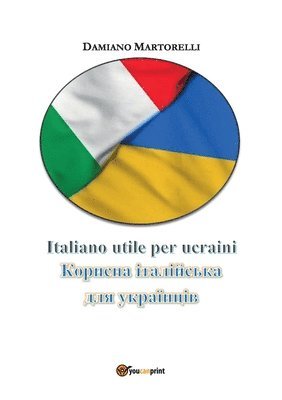 bokomslag Italiano utile per ucraini - &#1050;&#1086;&#1088;&#1080;&#1089;&#1085;&#1072; &#1110;&#1090;&#1072;&#1083;&#1110;&#1081;&#1089;&#1100;&#1082;&#1072; &#1076;&#1083;&#1103;