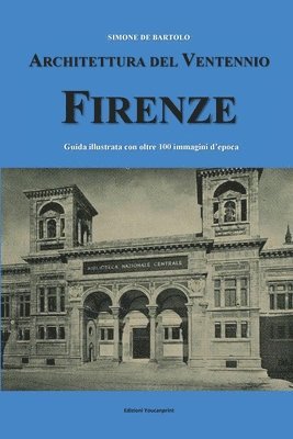 bokomslag Architettura del Ventennio. Firenze. Guida illustrata con oltre 100 immagini d'epoca