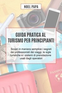bokomslag Guida Pratica al Turismo per Principianti