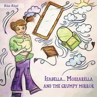 bokomslag Isabella...Mozzarella and the grumpy mirror