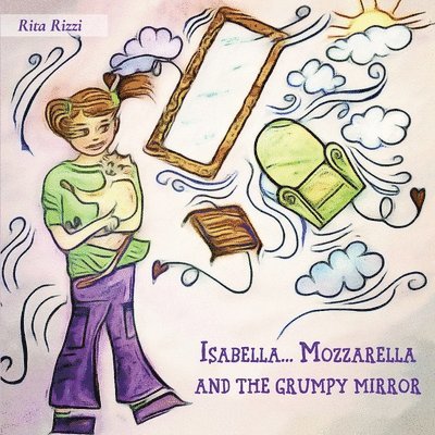 Isabella...Mozzarella and the grumpy mirror 1