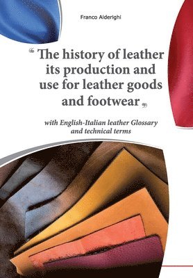bokomslag history of leather its production and use for leather goods and footwear