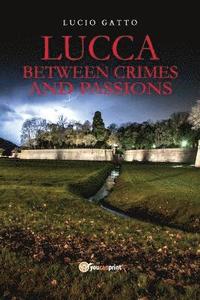 bokomslag Lucca between crimes and passions