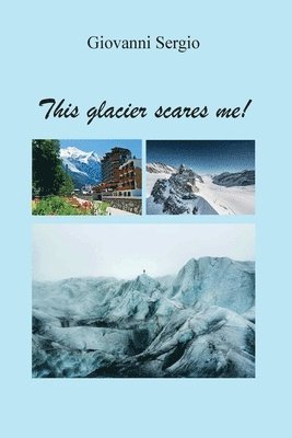 This glacier scares me! 1