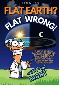bokomslag Flat Earth? Flat Wrong!