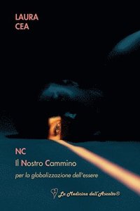 bokomslag NC Il Nostro Cammino per la globalizzazione dell'essere