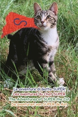 bokomslag Le avventure di Gatto SUPER-Les aventures de Chat SUPER- The Adventures of SUPER the Cat-De avonturen van SUPER de Kat