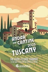 bokomslag Andar per Cantine 2025 - Tuscany. The guide to wine tourism