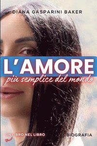 bokomslag L'Amore più semplice del mondo: Autobiografia di un Amore che va Oltre