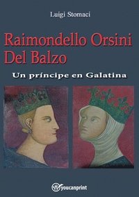 bokomslag Raimondello Orsini Del Balzo. Un príncipe en Galatina