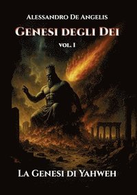 bokomslag Genesi degli Dei vol. I - La Genesi di Yahweh