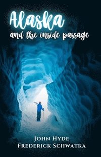 bokomslag Alaska and the Inside Passage