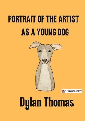 Dylan Thomas - Portrait of the Artist as a Young Dog, Häftad
