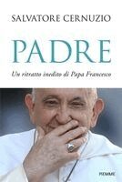 Salvatore Cernuzio - Padre. Un ritratto inedito di Papa Francesco, Häftad
