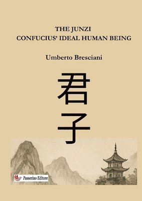 Umberto Bresciani - Junzi - Confucius' ideal human being, Häftad