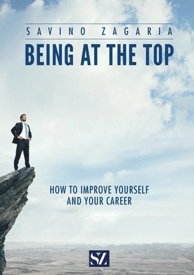 bokomslag BEING AT THE TOP - How to improve yourself and your career