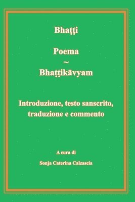 Poema - Bhattikavyam. Introduzione, testo sanscrito, traduzione e commento 1