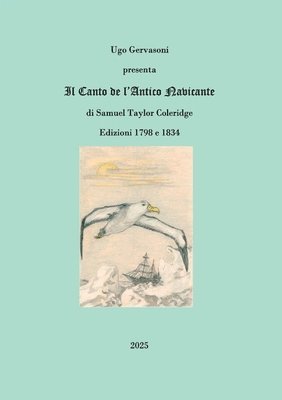 bokomslag Ugo Gervasoni presenta Il Canto de l'Antico Navicante di Samuel Taylor Coleridge, Edizioni 1798 e 1834