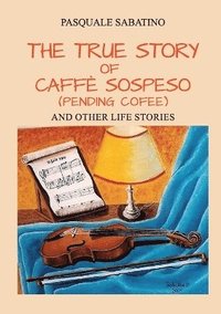 bokomslag true story of Caffè Sospeso (pending coffee) and other life stories