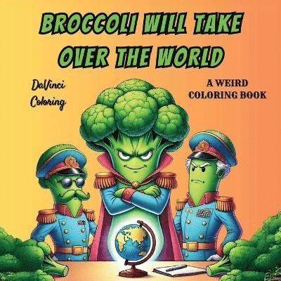 Broccoli Will Take Over The World