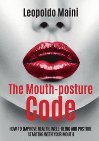 bokomslag mouth-posture code. How to improve health, well-being and posture starting with your mouth