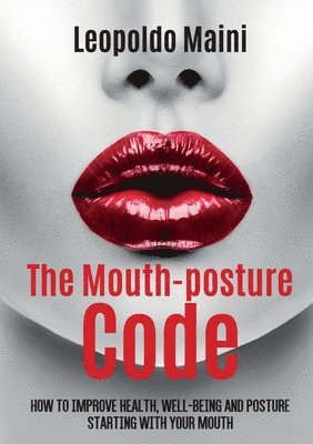 bokomslag mouth-posture code. How to improve health, well-being and posture starting with your mouth