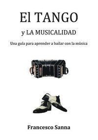 bokomslag Tango y la Musicalidad. Una guía para aprender a bailar con la música