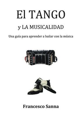 bokomslag Tango y la Musicalidad. Una guía para aprender a bailar con la música
