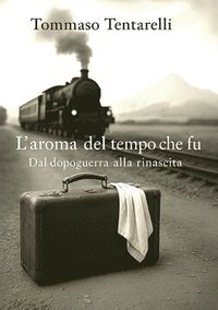 bokomslag L'aroma del tempo che fu - dal dopoguerra alla rinascita