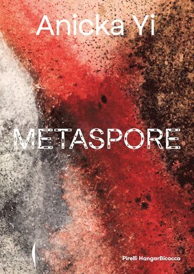 Fiammetta Griccioli, Vicente Todolí - Anicka Yi: Metaspore, Häftad