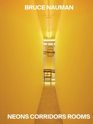 Bruce Nauman: Neons Corridors Rooms 1