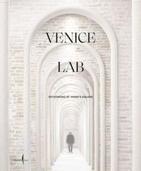 bokomslag Venice Lab: Reconsidering St. Marks Square