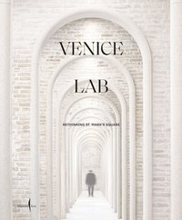 bokomslag Venice Lab: Reconsidering St. Mark's Square