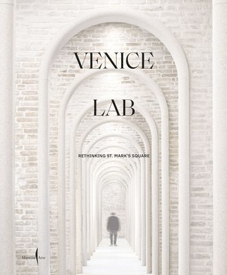 bokomslag Venice Lab: Reconsidering St. Mark's Square
