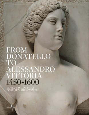 Toto Bergamo Rossi, Claudia Cremonini - From Donatello to Alessandro Vittoria: 1450–1600, Häftad