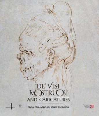 bokomslag De visi mostruosi: Caricatures from Leonardo da Vinci to Bacon