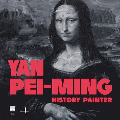 Arturo Galansino - Yan Pei-Ming: History Painter, Inbunden