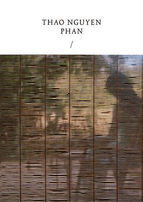 Lucia Aspesi, Fiammetta Griccioli, Thao Nguyen Phan - Thao Nguyen Phan: Reincarnations of Shadows, Häftad