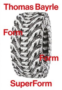 bokomslag Thomas Bayrle: Form Form SuperForm
